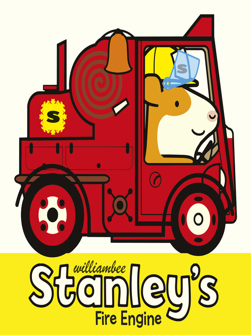 Title details for Stanley's Fire Engine by William Bee - Available